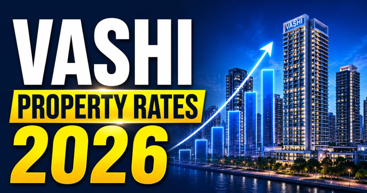 Vashi Property Rates 2026: Current Prices, Market Trends and Complete Buyer Guide | Navi Mumbai Property Market Insight