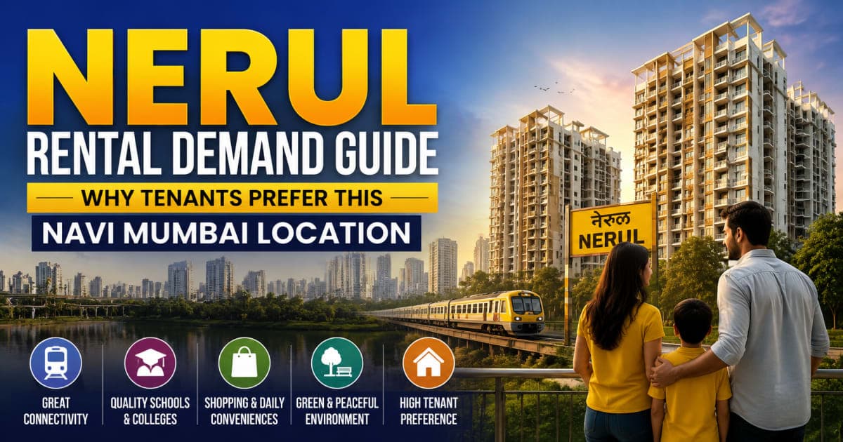 Nerul Rental Demand Guide: Why Tenants Prefer This Navi Mumbai Location | Navi Mumbai Property Market Insight