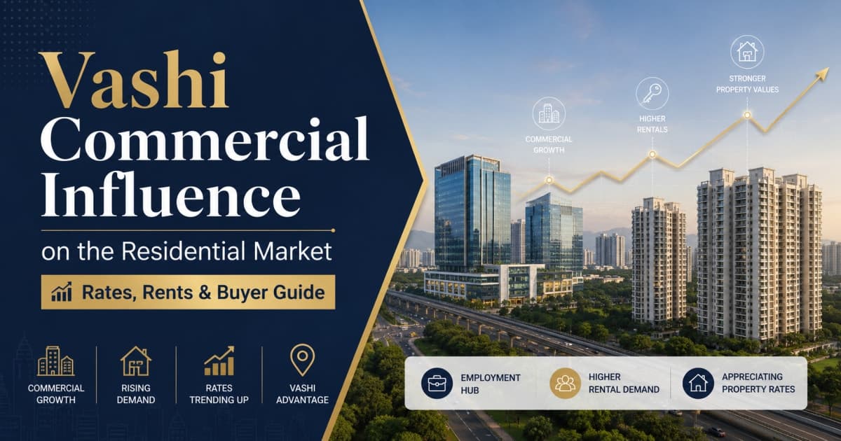 Vashi Commercial Influence on the Residential Market: Rates, Rents and Buyer Guide** | Navi Mumbai Property Market Insight