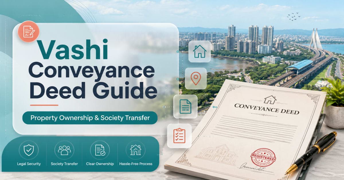 Vashi Conveyance Deed Guide: What Buyers Must Check | Navi Mumbai Property Market Insight