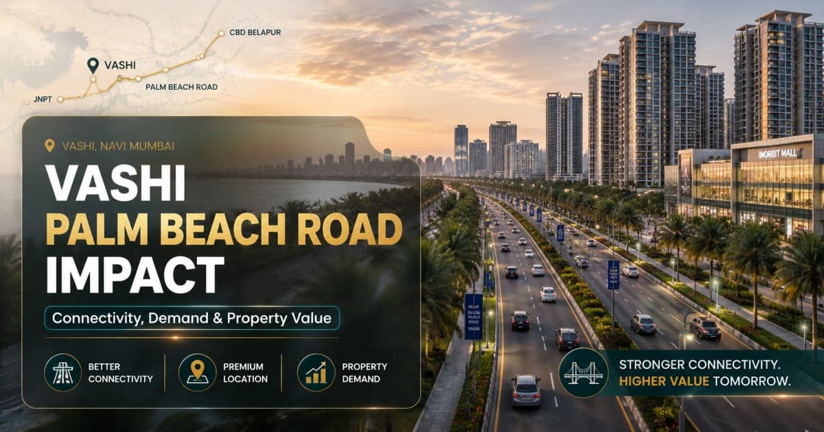 Vashi Palm Beach Road Impact: How Connectivity Affects Property Demand in Navi Mumbai | Navi Mumbai Property Market Insight