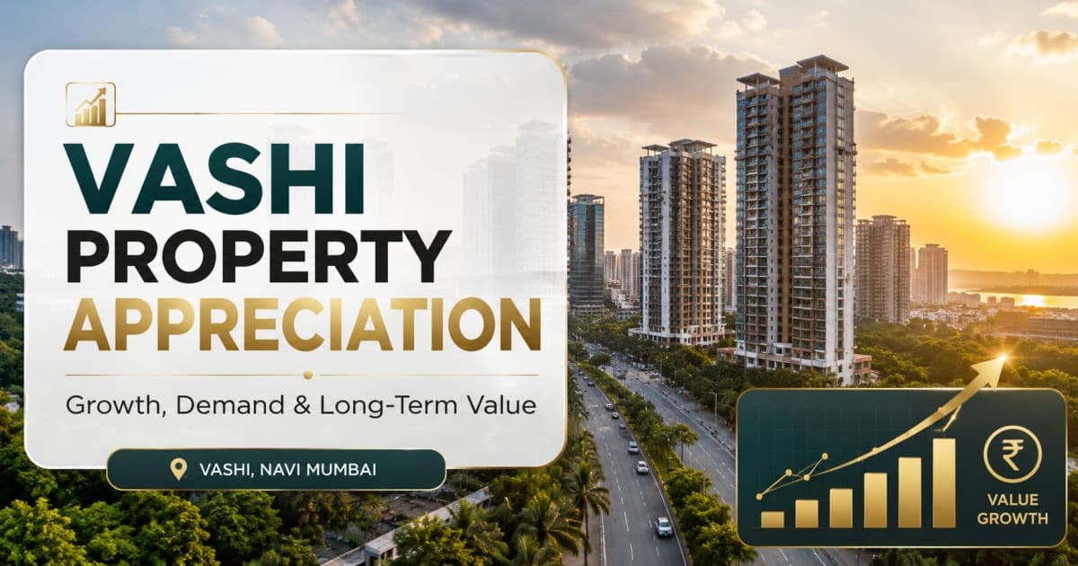 Vashi Property Appreciation: Who Should Buy Property in Vashi? | Navi Mumbai Property Market Insight