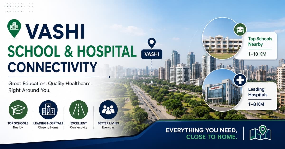 Vashi School, Hospital & Connectivity Guide: Who Should Buy Property in Vashi? | Navi Mumbai Property Market Insight