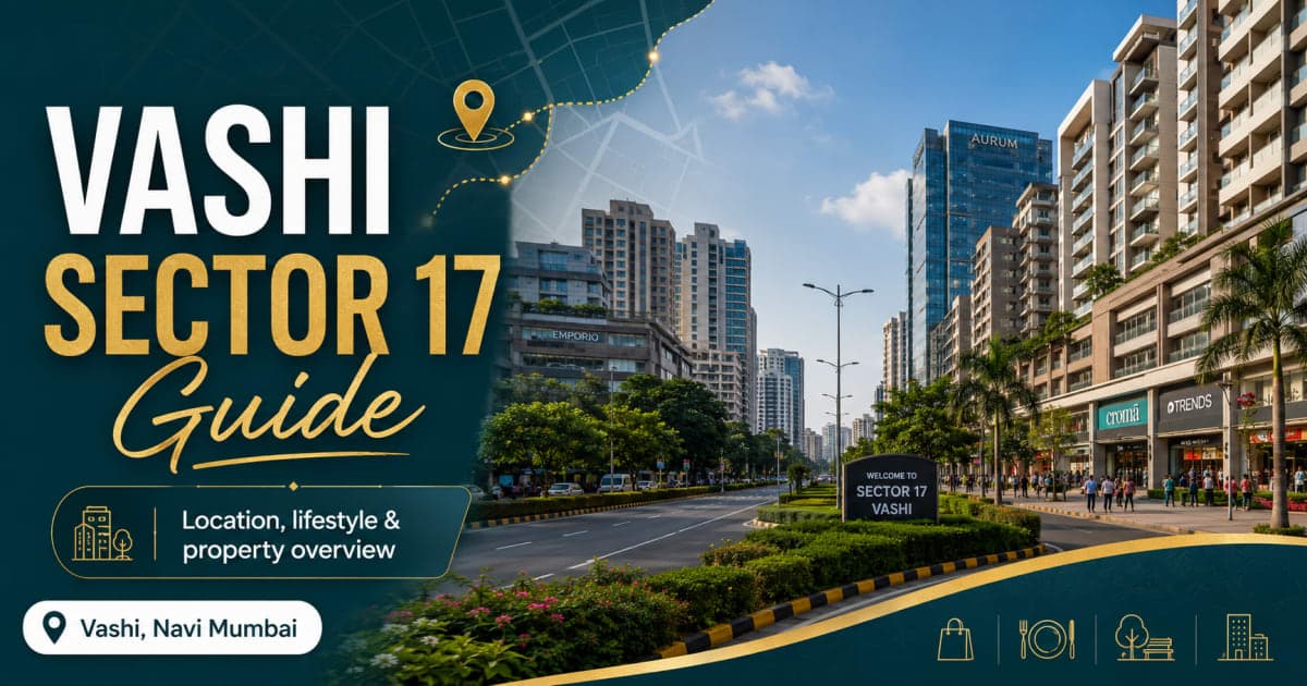 Vashi Sector 17 Guide: Who Should Buy Property Here in Navi Mumbai? | Navi Mumbai Property Market Insight