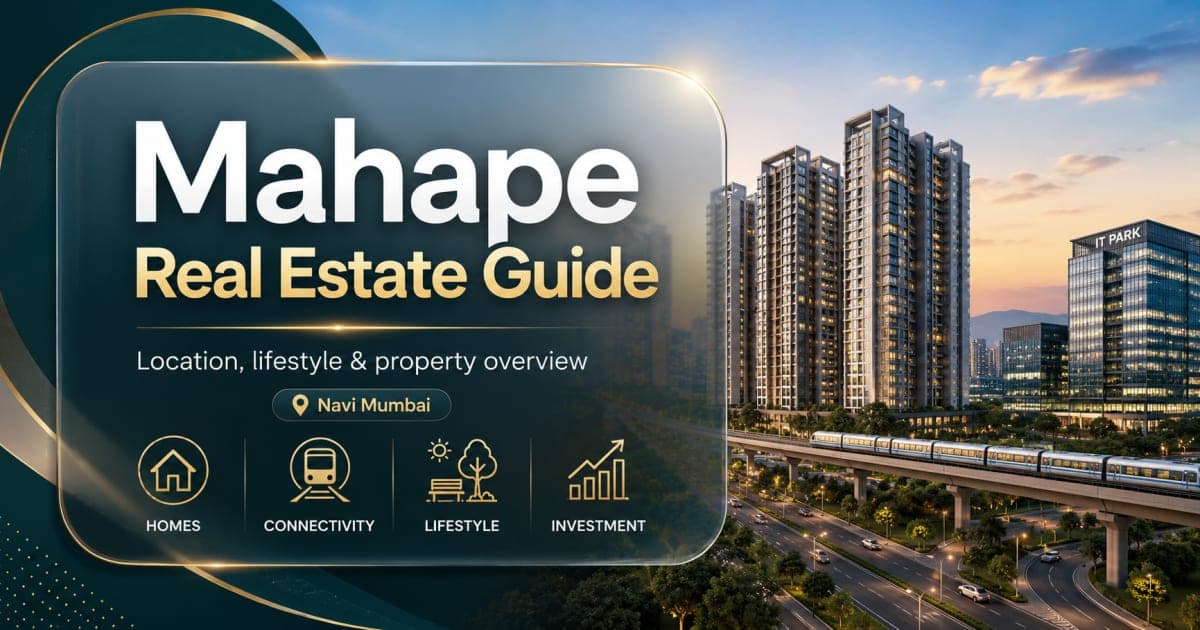 Mahape Real Estate Guide: A Practical Buyer’s Guide Before Buying Property | Navi Mumbai Property Market Insight