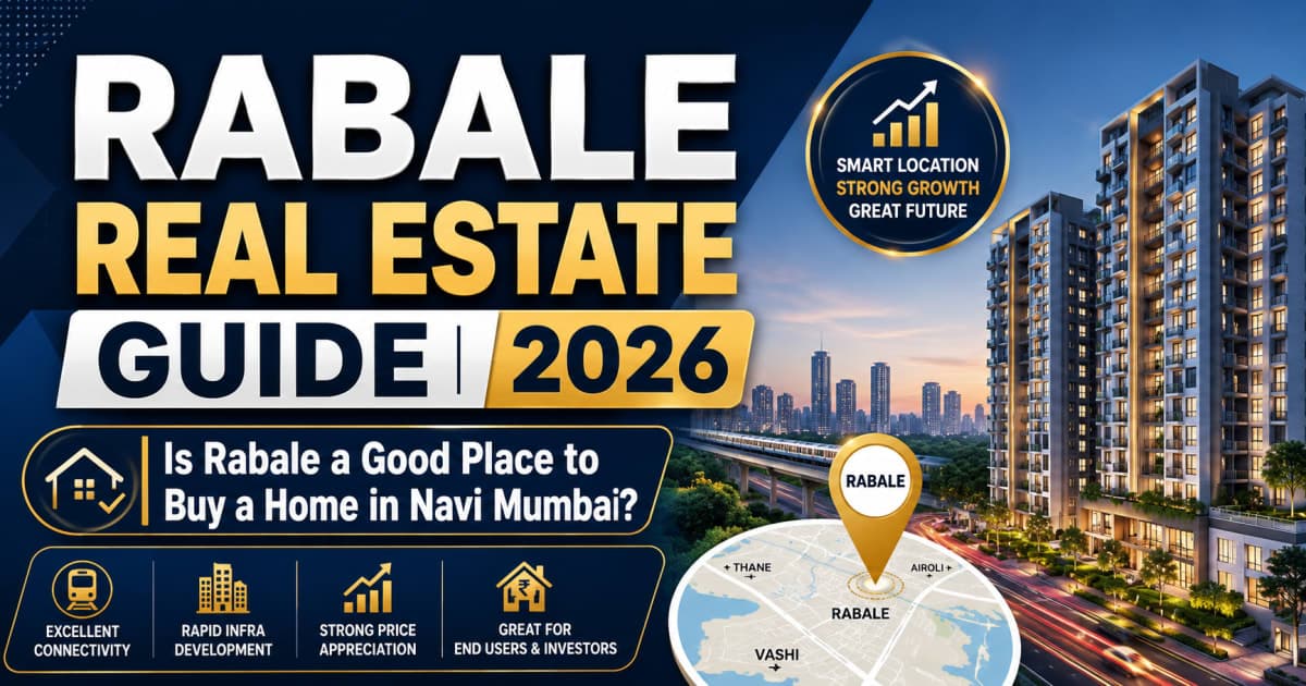Rabale Real Estate Guide 2026: Is Rabale a Good Place to Buy a Home in Navi Mumbai? | Navi Mumbai Property Market Insight