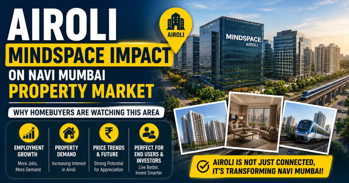 Airoli Mindspace Impact on Navi Mumbai Property Market: Why Homebuyers Are Watching This Area | Navi Mumbai Property Market Insight