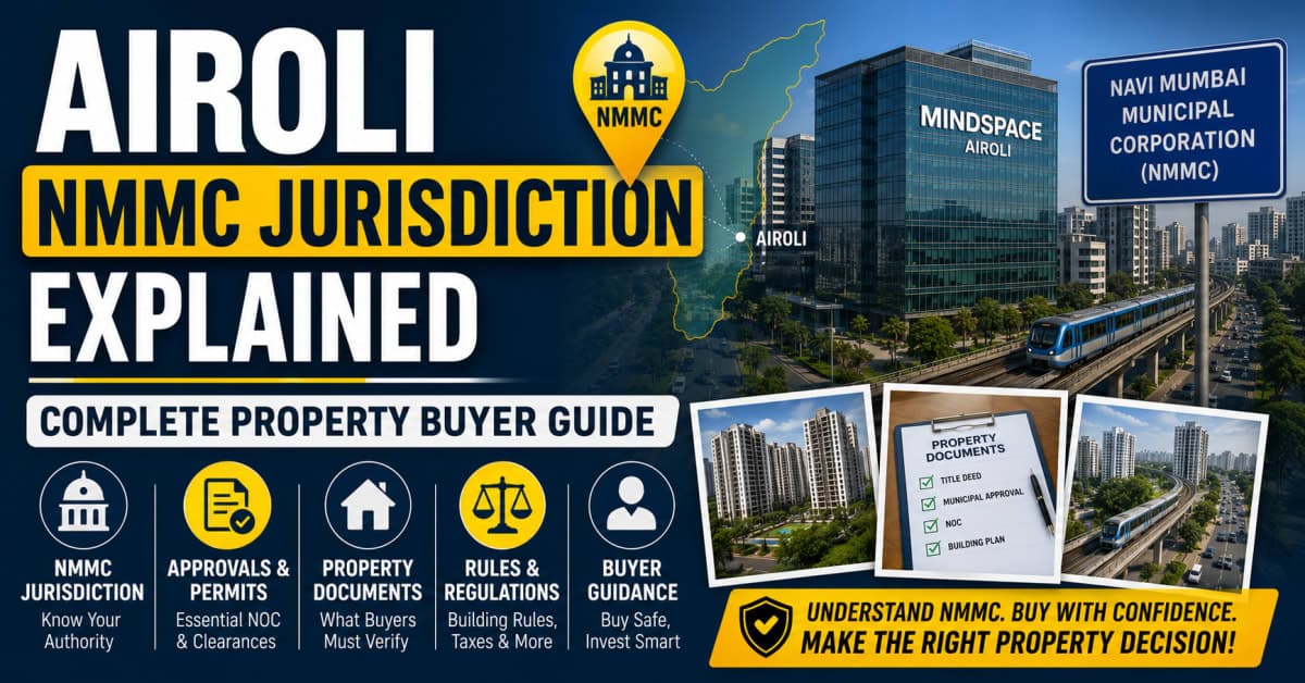 Airoli NMMC Jurisdiction Explained: Complete Property Buyer Guide | Navi Mumbai Property Market Insight