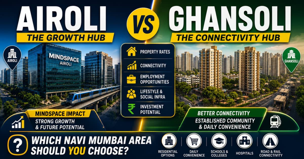 Airoli vs Ghansoli: Which Navi Mumbai Area Should You Choose? | Navi Mumbai Property Market Insight
