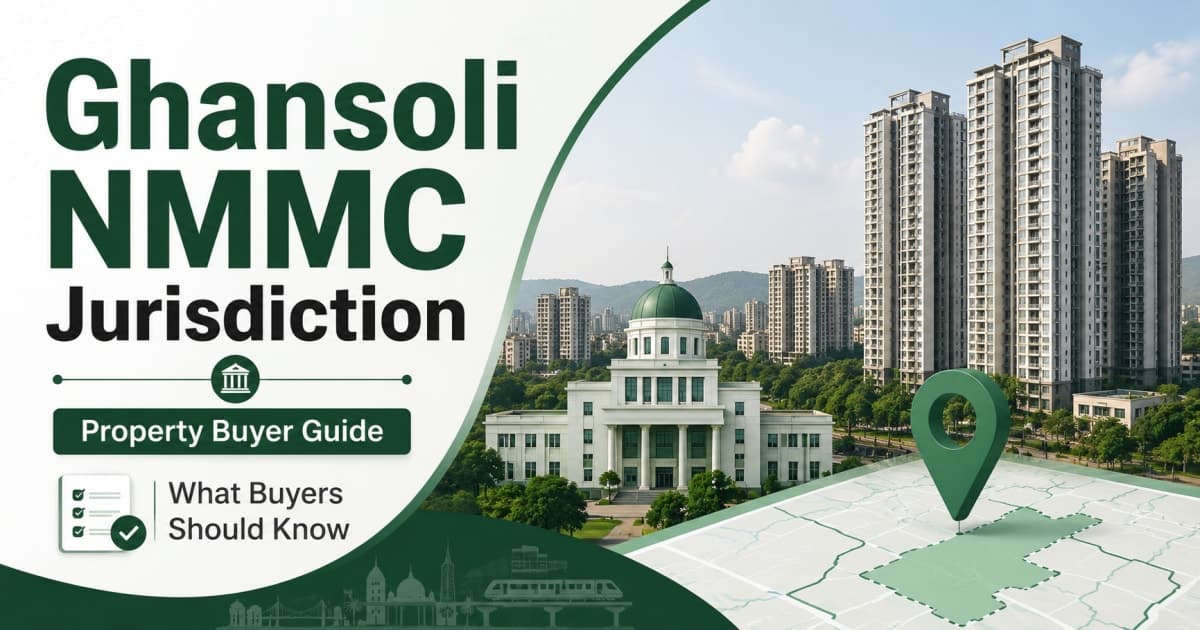 Ghansoli NMMC Jurisdiction: What Every Property Buyer Should Verify Before Buying a Flat | Navi Mumbai Property Market Insight