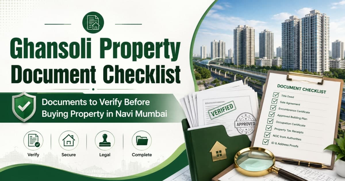Ghansoli Property Document Checklist: Documents to Verify Before Buying Property in Navi Mumbai | Navi Mumbai Property Market Insight