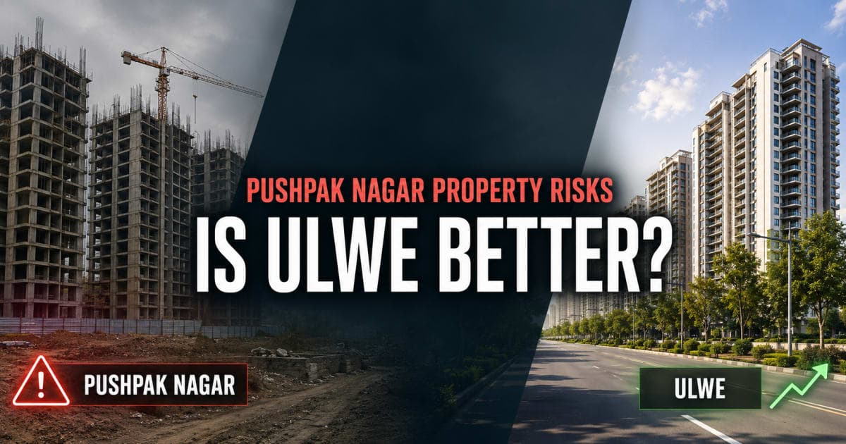 Pushpak Nagar Property Risks: Is Ulwe Better for Buyers and Investors? | Navi Mumbai Property Market Insight