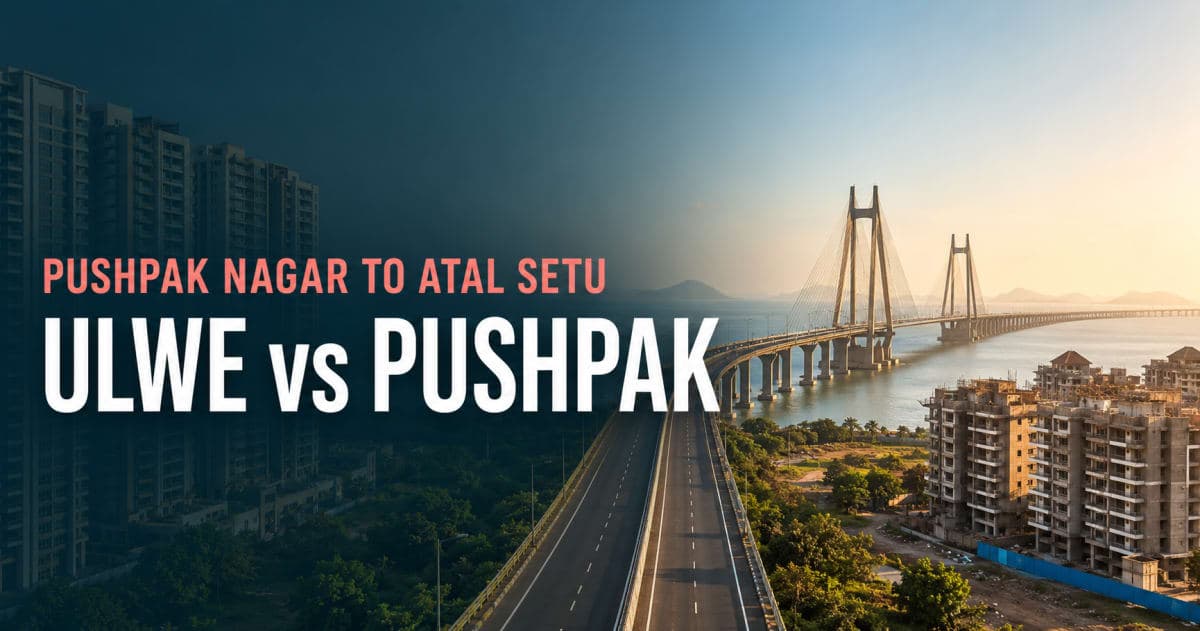 Pushpak Nagar to Atal Setu: Ulwe vs Pushpak | Navi Mumbai Property Market Insight
