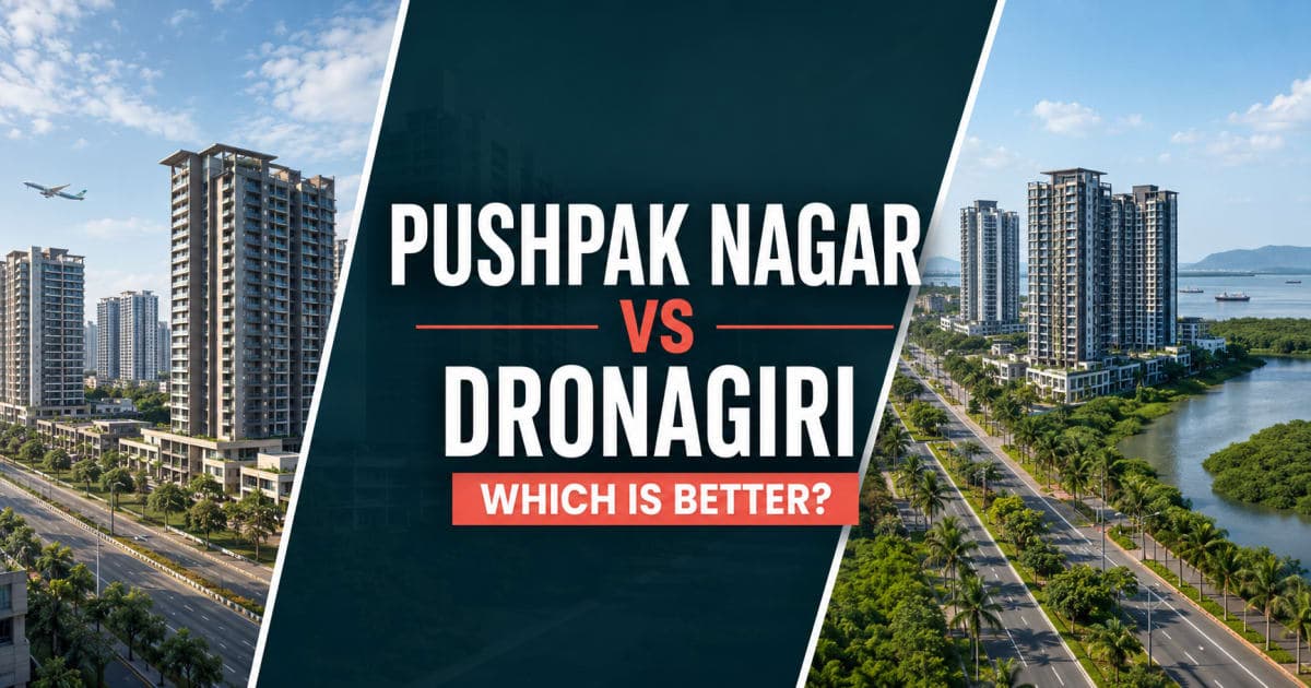 Pushpak Nagar vs Dronagiri: Which Is Better for Buyers and Investors? | Navi Mumbai Property Market Insight