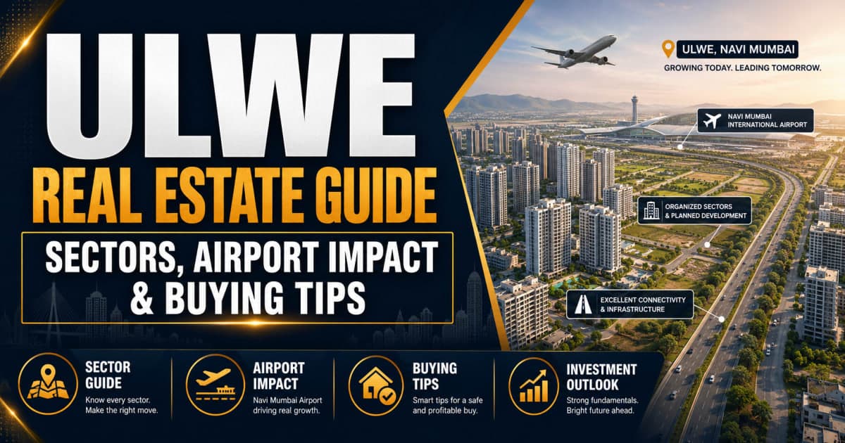 Ulwe Real Estate Guide: Sectors, Airport Impact and Buying Tips | Navi Mumbai Property Market Insight