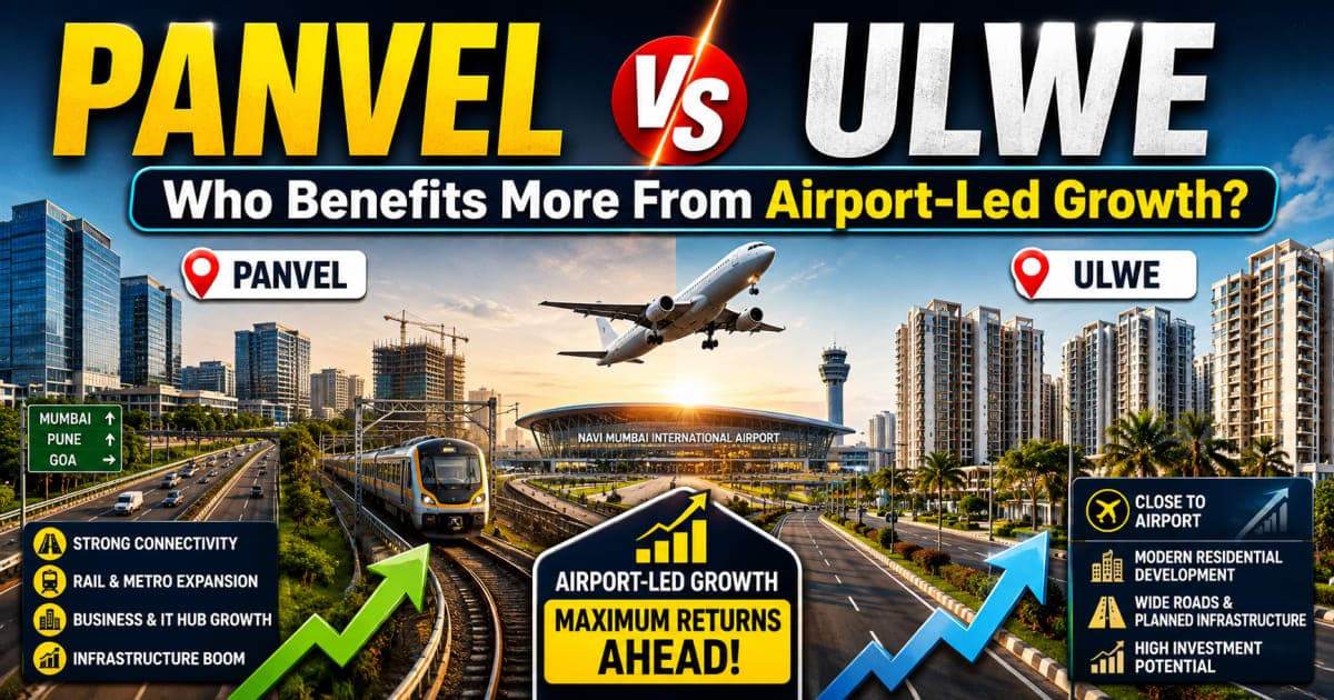Panvel vs Ulwe: Which Location Benefits More From Airport-Led Growth? | Navi Mumbai Property Market Insight